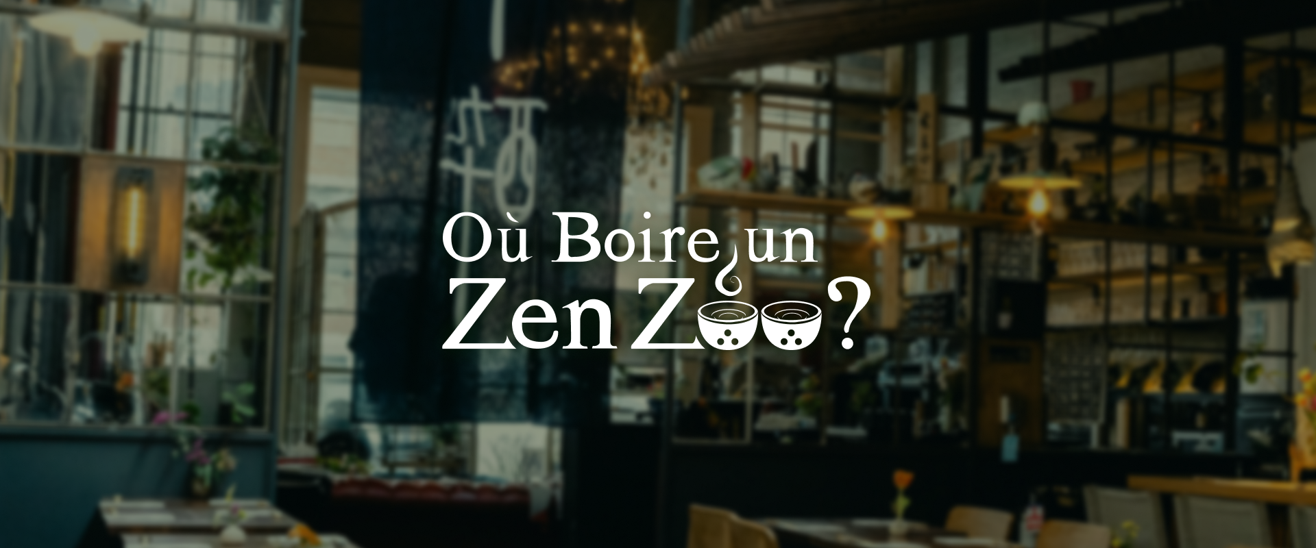 Logo Ou Boire un Zen Zoo ? d'époque avec en arrière plan un établissement ou on peut boire un bubble tea, a l'intérieur.